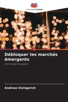 Paperback Débloquer les marchés émergents [French] Book