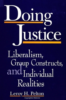 Hardcover Doing Justice: Liberalism, Group Constructs, and Individual Realities Book