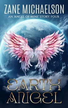 EARTH ANGEL (An 'Angel of Mine' Story)