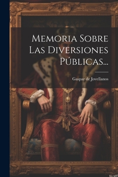Paperback Memoria Sobre Las Diversiones Públicas... [Spanish] Book