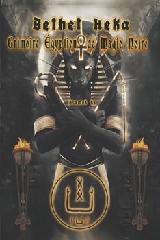 Bethet Heka- Grimoire Égyptien de Magie Noire (French Edition)