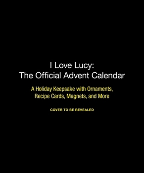 Calendar I Love Lucy: The Official Advent Calendar: A Holiday Keepsake with Ornaments, Recipe Cards, Magnets, and More Book