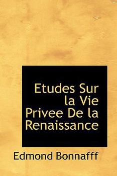 Paperback Etudes Sur La Vie Privee de La Renaissance Book