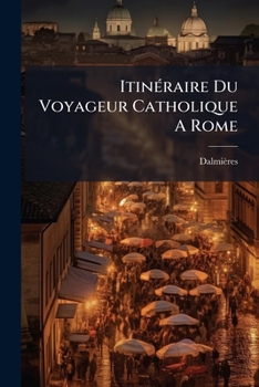 Paperback ItinÃ(c)raire Du Voyageur Catholique A Rome [French] Book