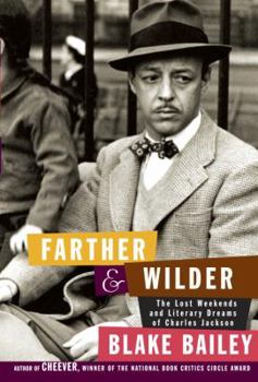 Hardcover Farther and Wilder: The Lost Weekends and Literary Dreams of Charles Jackson Book