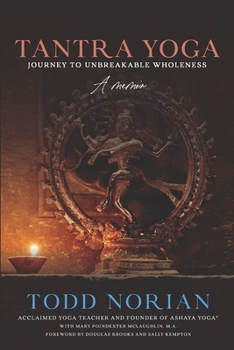 Paperback Tantra Yoga: Journey to Unbreakable Wholeness, A Memoir Book