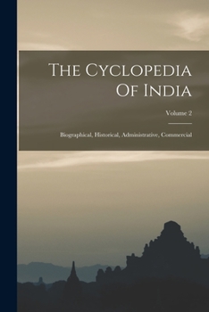 Paperback The Cyclopedia Of India: Biographical, Historical, Administrative, Commercial; Volume 2 Book