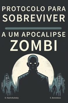 Protocolo para sobreviver a um apocalipse zombi. (Portuguese Edition)