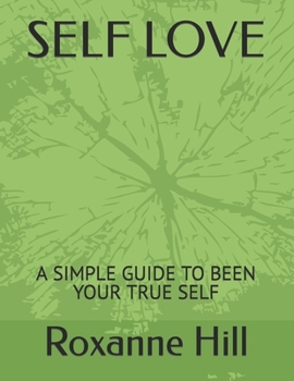 Paperback Self Love: A Simple Guide to Been Your True Self Book