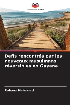 Défis rencontrés par les nouveaux musulmans réversibles en Guyane (French Edition)
