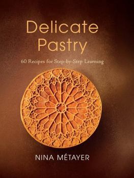 Hardcover Delicate Pastry: 60 Recipes for Step-By-Step Learning Book