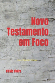Novo Testamento em Foco: Crer é Também Pensar