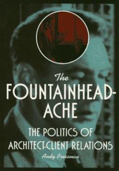 Paperback The Fountainheadache: The Politics of Architect-Client Relations Book
