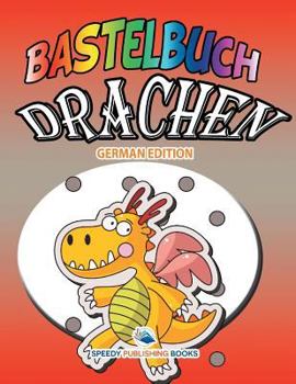 Paperback Bastelbuch Drachen (German Edition) [German] Book
