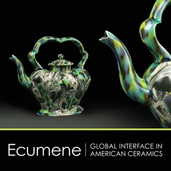 Paperback Ecumene: Global Interface in American Ceramics Book