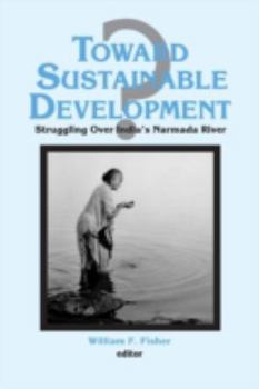 Paperback Toward Sustainable Development?: Struggling Over India's Narmada River Book