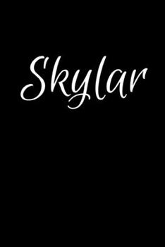 Skylar: Notebook Journal for Women or Girl with the name Skylar - Beautiful Elegant Bold & Personalized Gift - Perfect for Leaving Coworker Boss ... or Graduation - 6x9 Diary or A5 Notepad.
