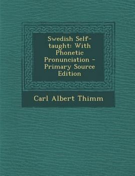 Paperback Swedish Self-Taught: With Phonetic Pronunciation - Primary Source Edition [Danish] Book