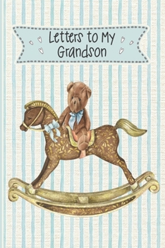 Letters To My Grandson A Keepsake Journal: Blank Lined Grandmothers Journal Gift Decorated Interior