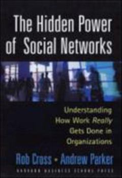 Hardcover The Hidden Power of Social Networks: Understanding How Work Really Gets Done in Organizations Book