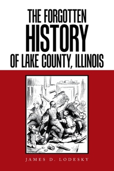 Paperback The Forgotten History of Lake County, Illinois Book