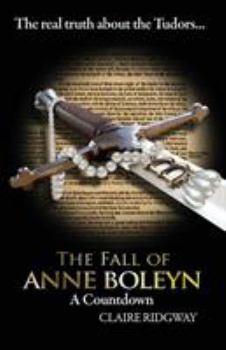 Paperback The Fall of Anne Boleyn: A Countdown Book