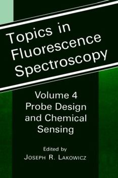Hardcover Topics in Fluorescence Spectroscopy: Volume 4: Probe Design and Chemical Sensing Book