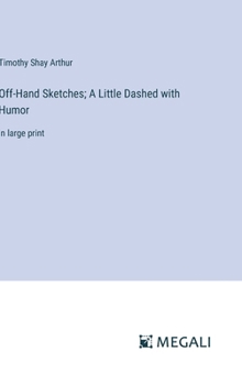 Hardcover Off-Hand Sketches; A Little Dashed with Humor: in large print Book