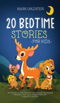 Hardcover 20 Bedtime Stories for Kids: You can relax with your children, reading or listening these beautiful tales. Stories which gift a peaceful sleeping. Book
