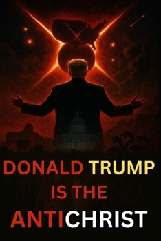 Donald Trump is the Antichrist (Antichrist & Apocalypse)
