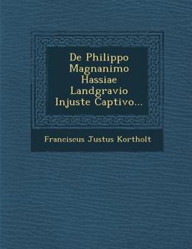 Paperback de Philippo Magnanimo Hassiae Landgravio Injuste Captivo... [Latin] Book