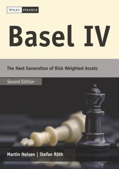 Hardcover Basel IV: The Next Generation of Risk Weighted Assets Book