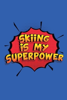 Paperback Skiing Is My Superpower: A 6x9 Inch Softcover Diary Notebook With 110 Blank Lined Pages. Funny Skiing Journal to write in. Skiing Gift and Supe Book