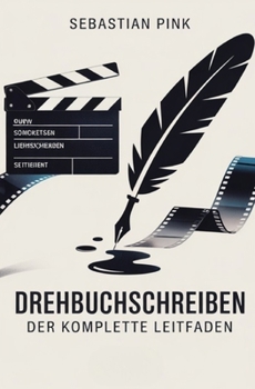 Paperback Drehbuchschreiben: Ein kompletter Leitfaden [German] Book