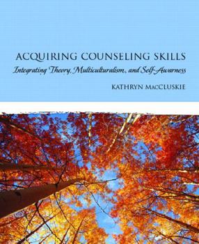 Paperback Acquiring Counseling Skills: Integrating Theory, Multiculturalism, and Self-Awareness Book