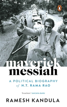 Paperback Maverick Messiah: A Political Biography of N.T. Rama Rao Book