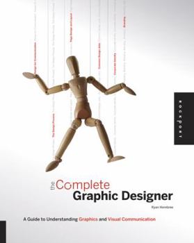 Paperback The Complete Graphic Designer: A Guide to Understanding Graphics and Visual Communication Book