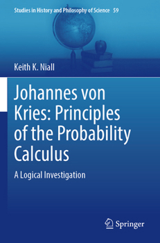 Johannes Von Kries: Principles of the Probability Calculus: A Logical Investigation
