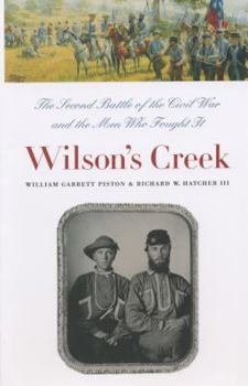 Hardcover Wilson's Creek: The Second Battle of the Civil War and the Men Who Fought It Book