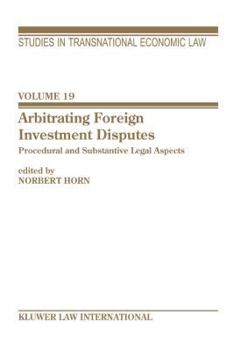 Arbitrating Foreign Investment Disputes: Procedural And Substantive Legal Aspects (Studies in Transnational Economic Law)