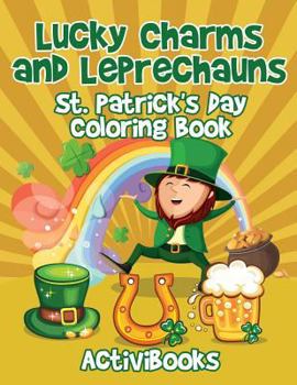 Paperback Lucky Charms and Leprechauns: St. Patrick's Day Coloring Book
