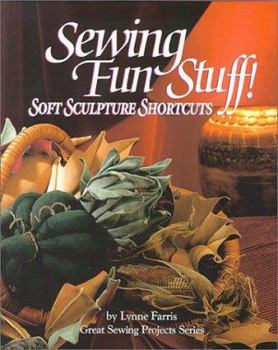 Hardcover Sewing Fun Stuff!: Soft Sculpture Shortcuts Book