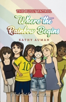 Paperback The Bully Patrol: Where the Rainbow Begins Book