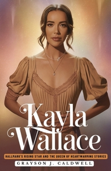 Kayla Wallace: Hallmark’s Rising Star and the Queen of Heartwarming Stories