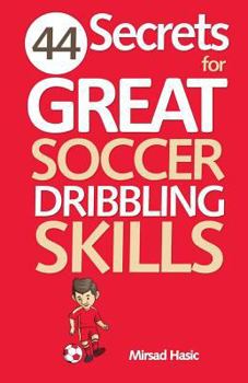 Paperback 44 Secrets for Great Soccer Dribbling Skills Book