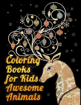 coloring books for kids awesome animals: Awesome 100+ Coloring Animals, Birds, Mandalas, Butterflies, Flowers, Paisley Patterns, Garden Designs, and Amazing Swirls for Adults Relaxation