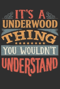 It's A Underwood You Wouldn't Understand: Want To Create An Emotional Moment For A Underwood Family Member ? Show The Underwood's You Care With This ... Surname Planner Calendar Notebook Journal