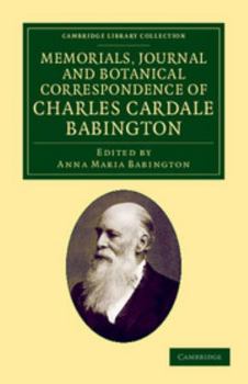 Paperback Memorials Journal and Botanical Correspondence of Charles Cardale Babington Book