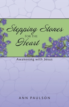 Paperback Stepping Stones for the Heart: Awakening with Jesus Book