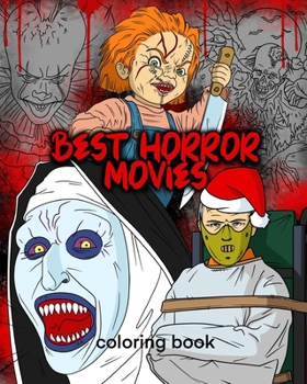 Best Horror Movies Coloring Book: Christmas edition Scary Creatures And Creepy Serial Killers From Classic Horror Movies Halloween Holiday Gifts for Adults Kids